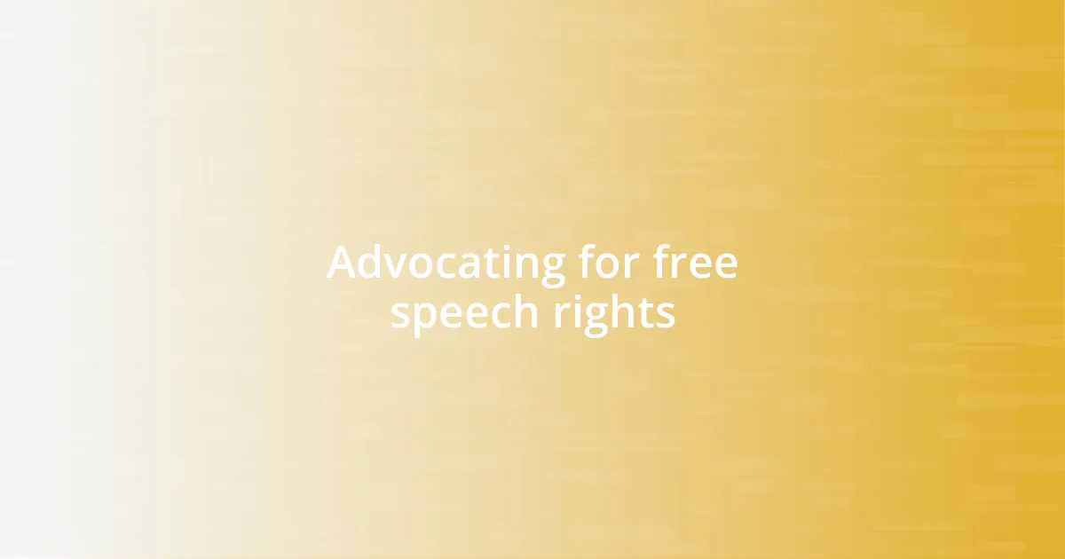 Advocating for free speech rights
