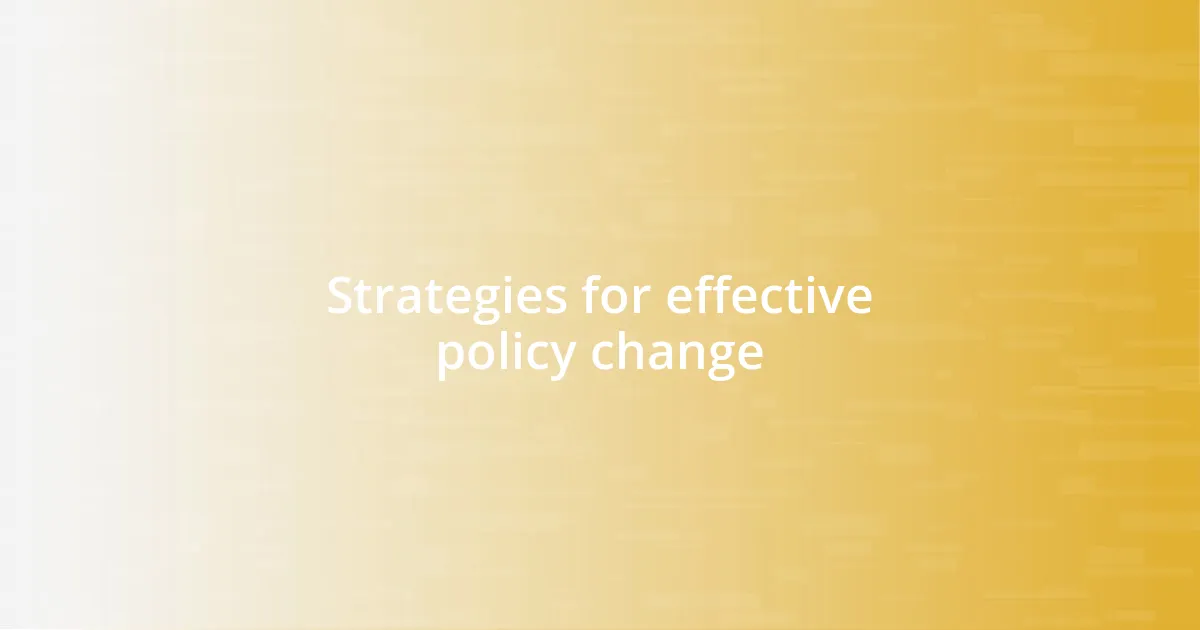 Strategies for effective policy change
