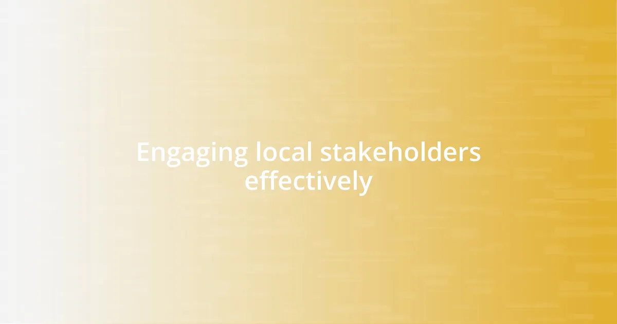 Engaging local stakeholders effectively