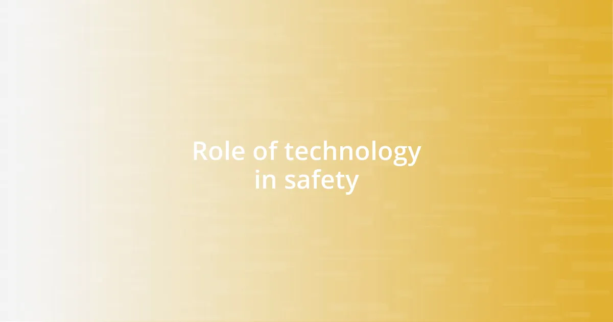 Role of technology in safety