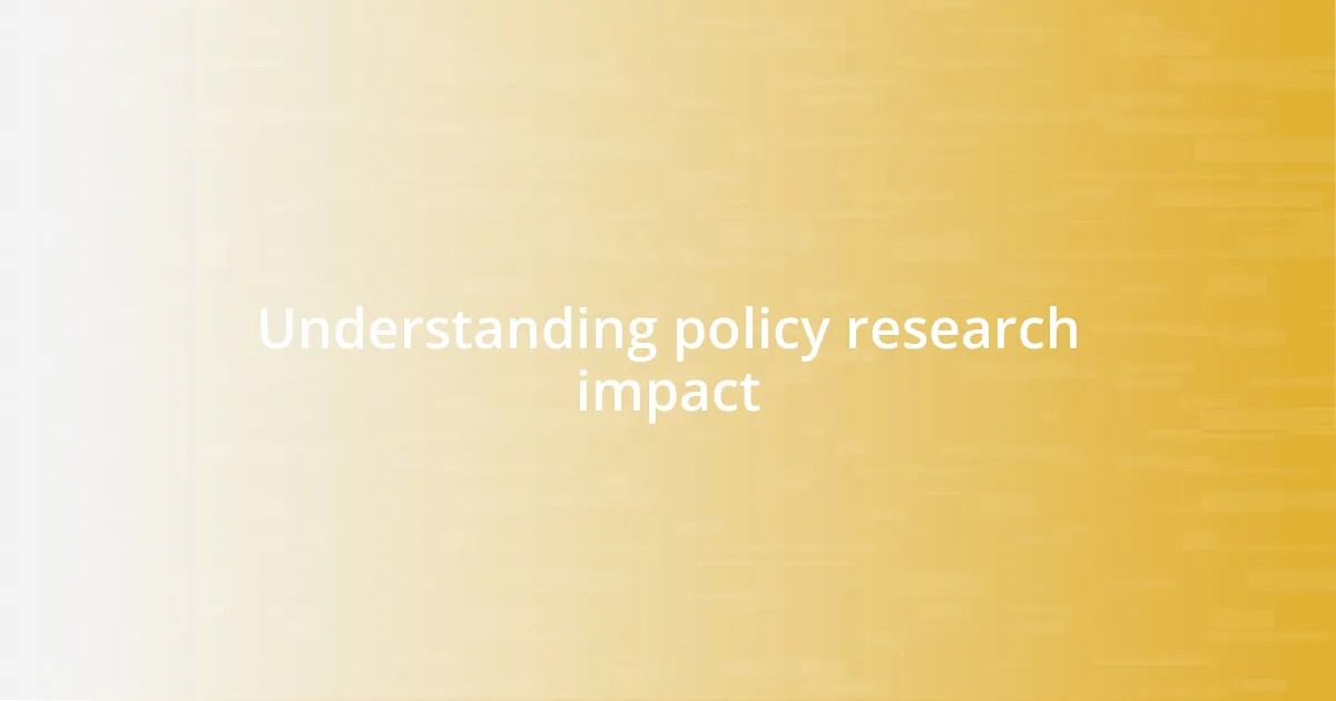 Understanding policy research impact