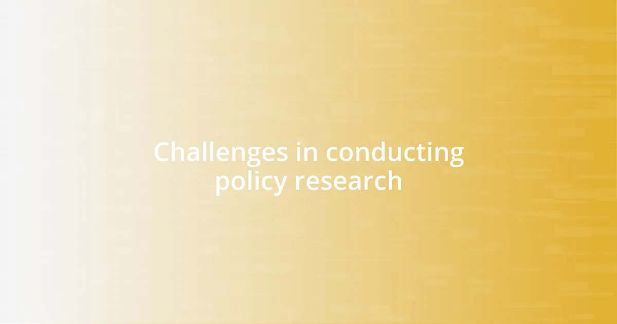 Challenges in conducting policy research