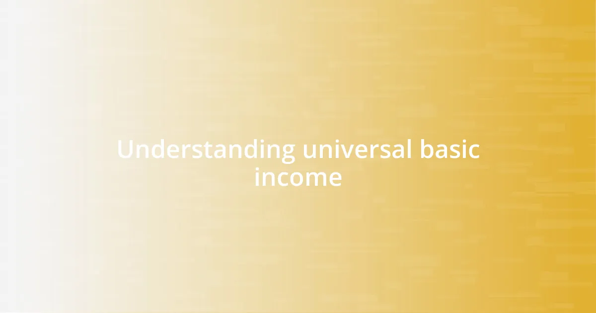 Understanding universal basic income