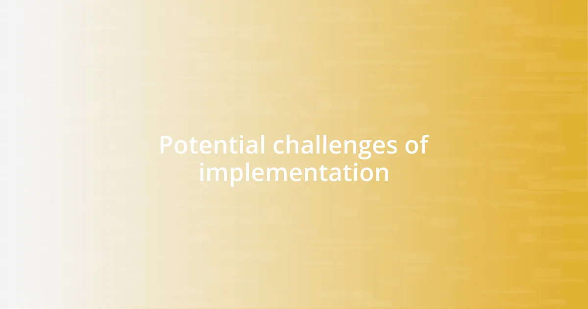 Potential challenges of implementation