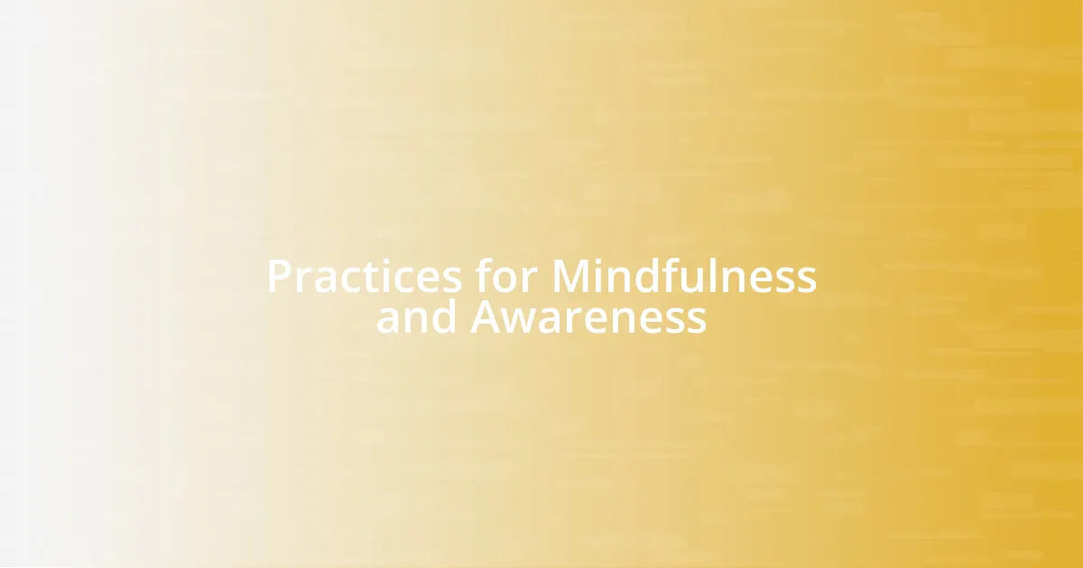 Practices for Mindfulness and Awareness