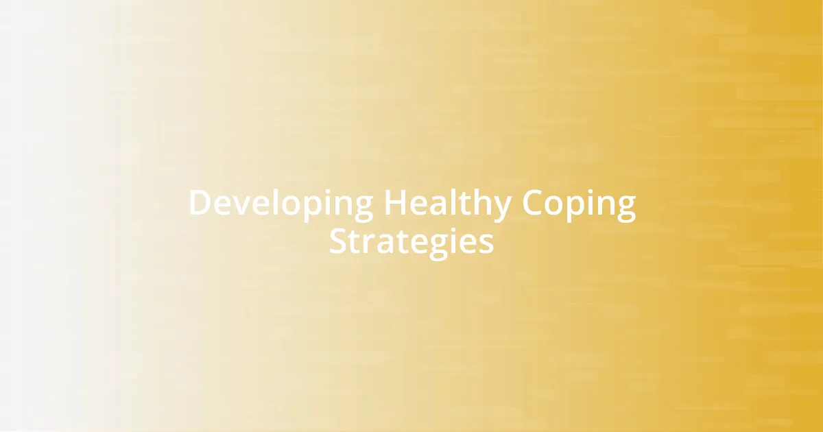Developing Healthy Coping Strategies