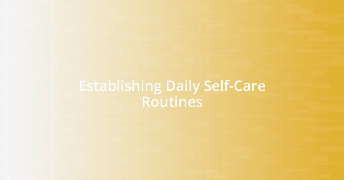 Establishing Daily Self-Care Routines