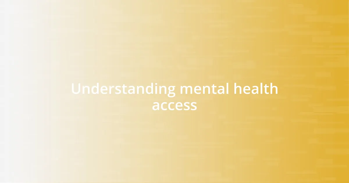 Understanding mental health access