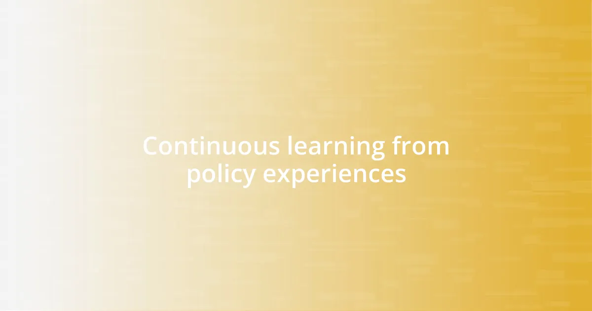 Continuous learning from policy experiences