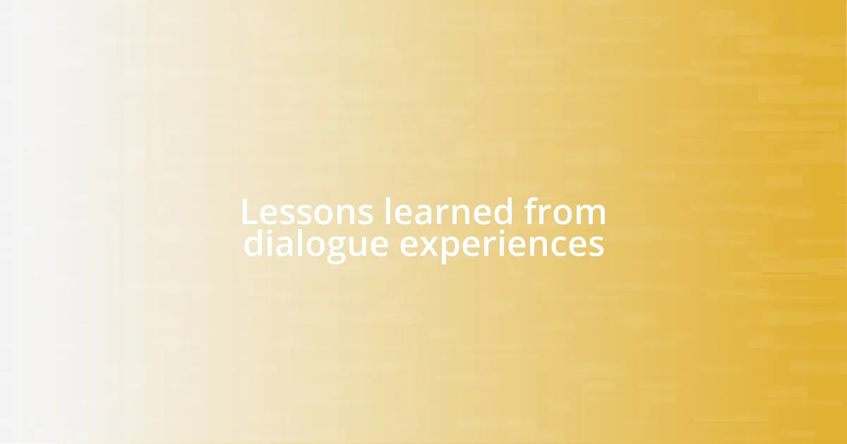 Lessons learned from dialogue experiences