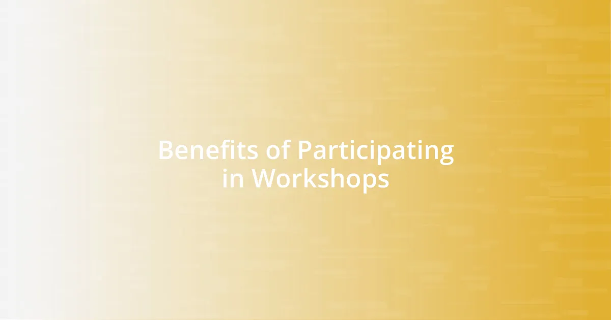 Benefits of Participating in Workshops