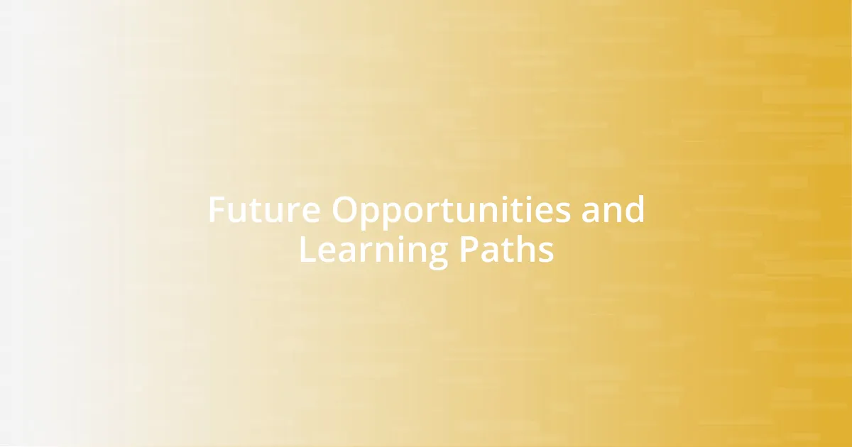Future Opportunities and Learning Paths