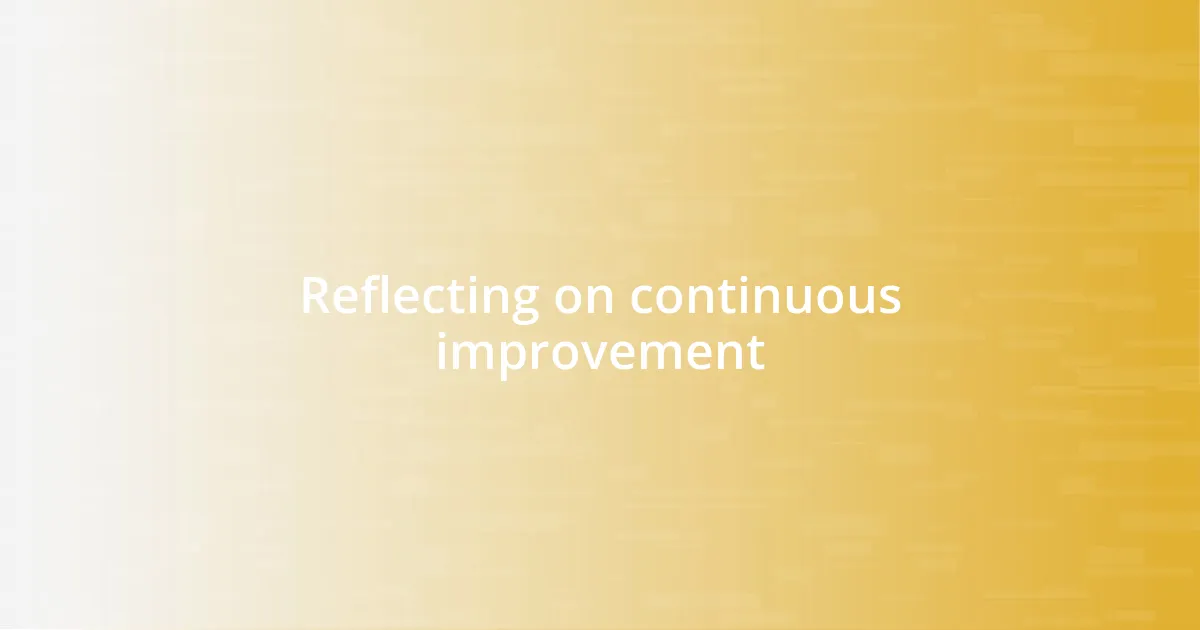 Reflecting on continuous improvement