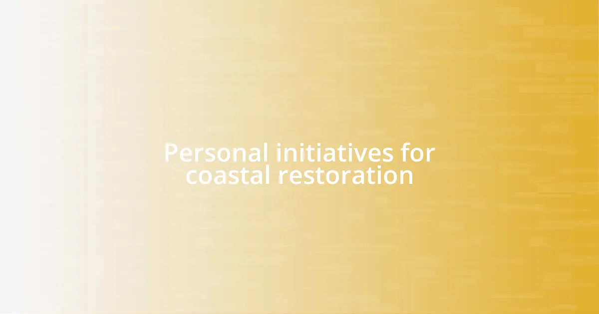 Personal initiatives for coastal restoration