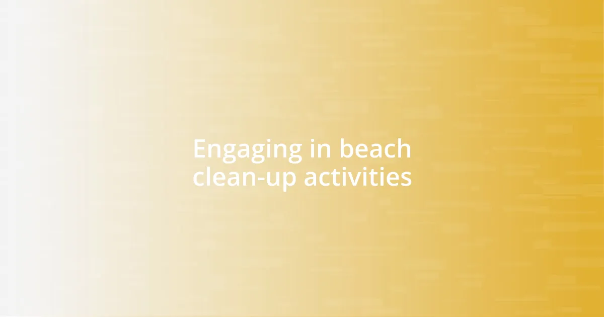 Engaging in beach clean-up activities