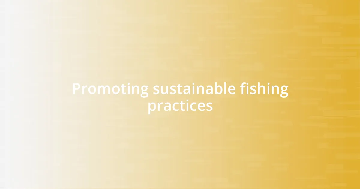 Promoting sustainable fishing practices