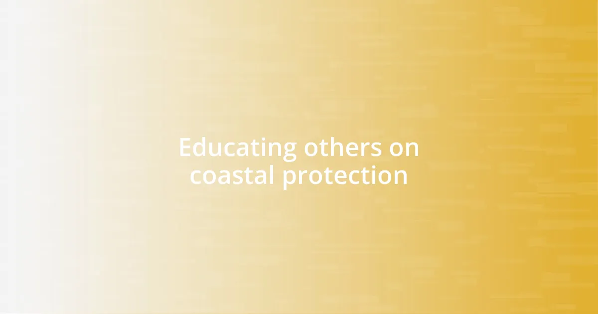 Educating others on coastal protection