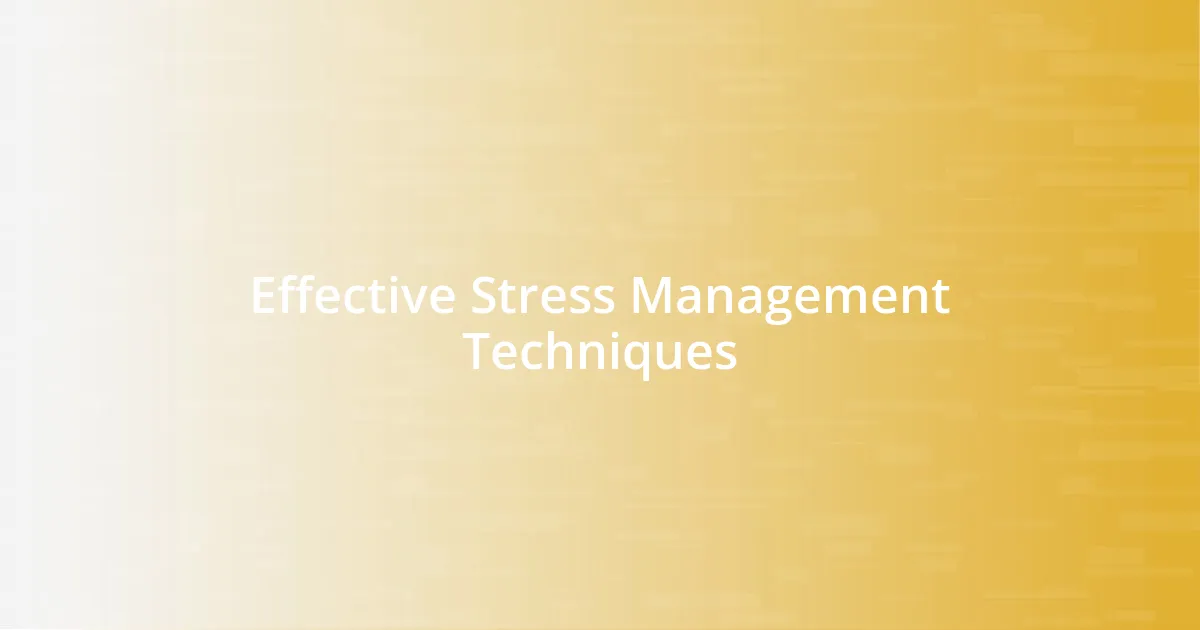 Effective Stress Management Techniques
