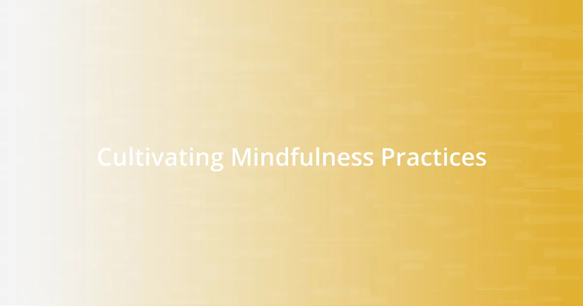 Cultivating Mindfulness Practices