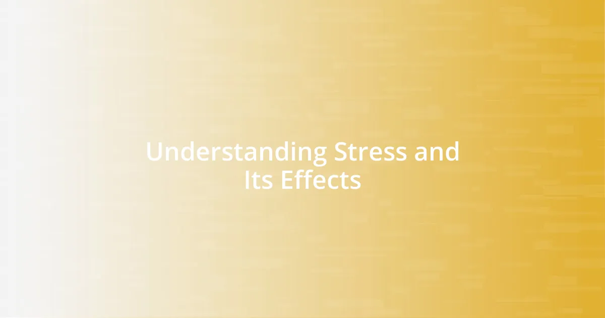 Understanding Stress and Its Effects
