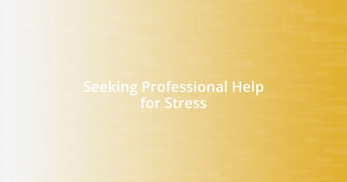 Seeking Professional Help for Stress