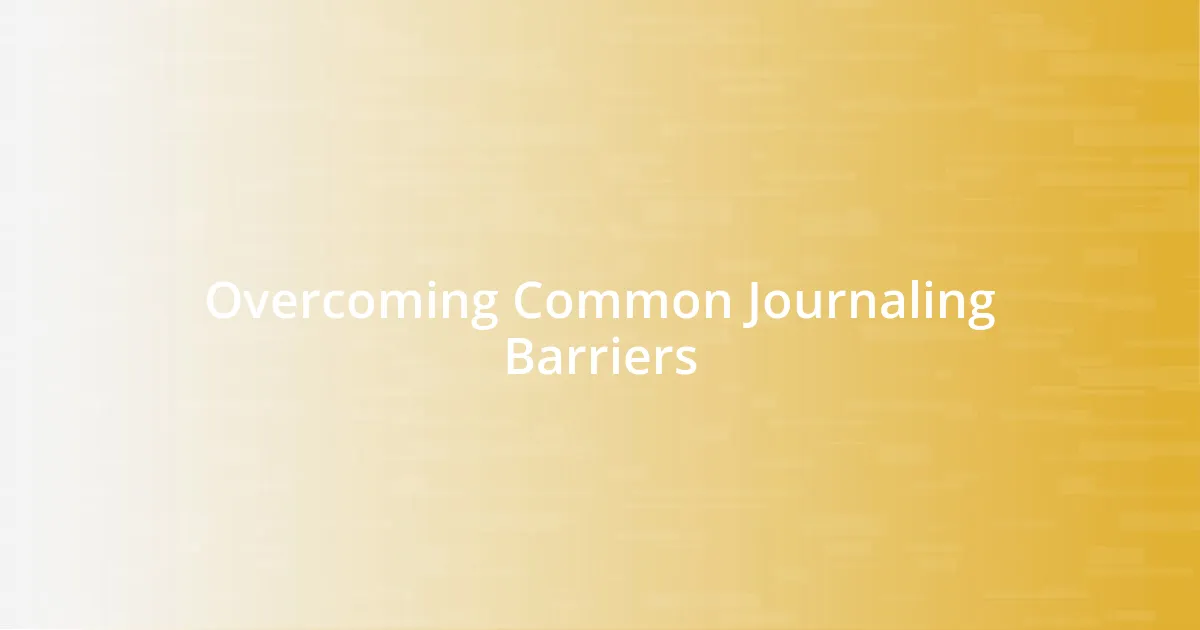Overcoming Common Journaling Barriers