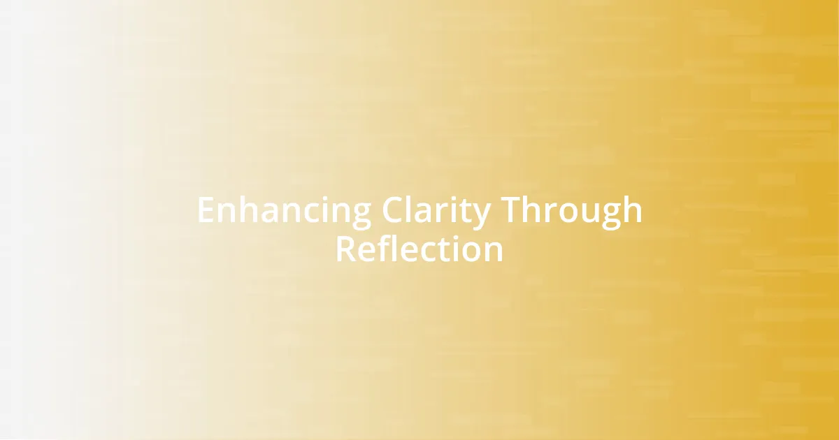 Enhancing Clarity Through Reflection