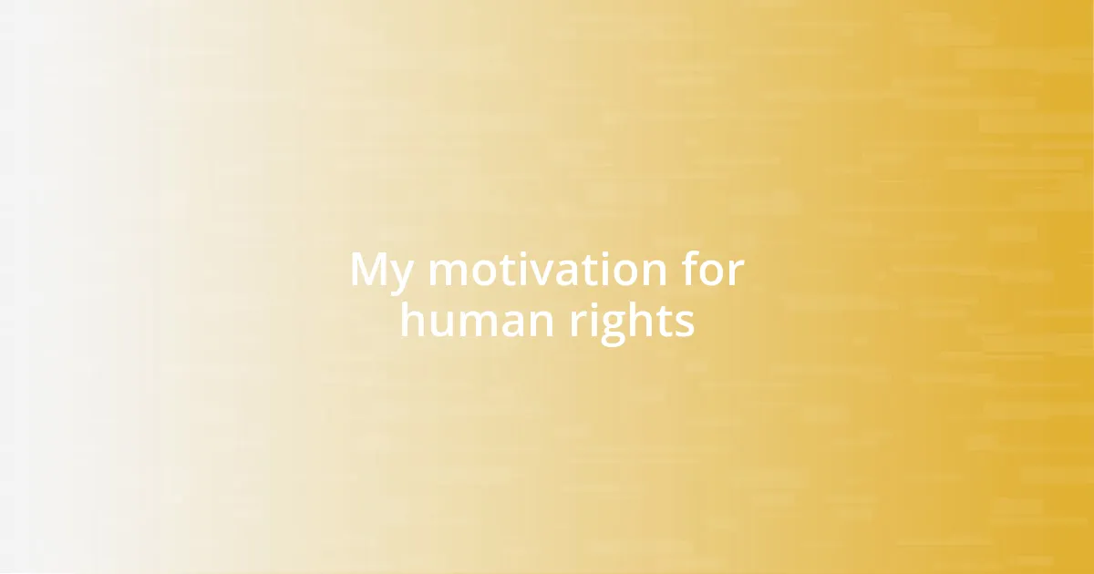 My motivation for human rights