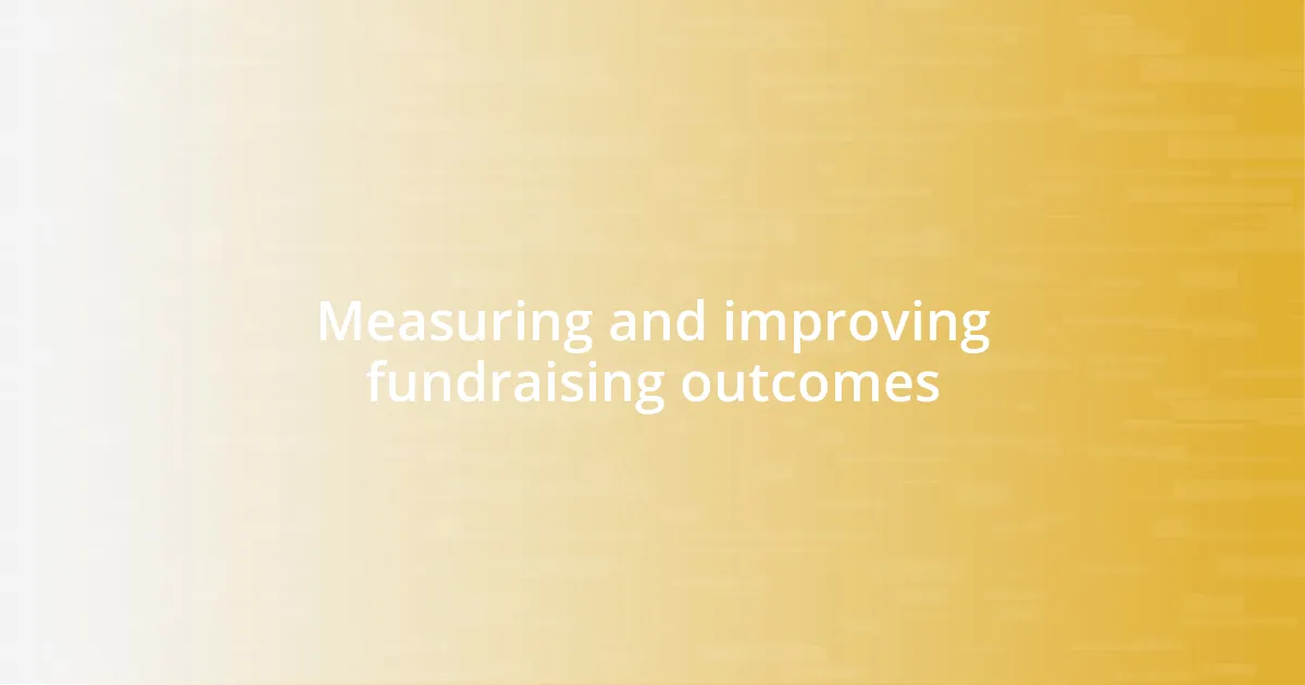 Measuring and improving fundraising outcomes