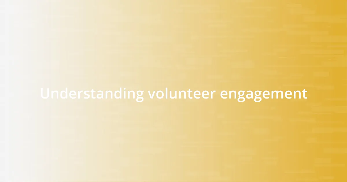 Understanding volunteer engagement