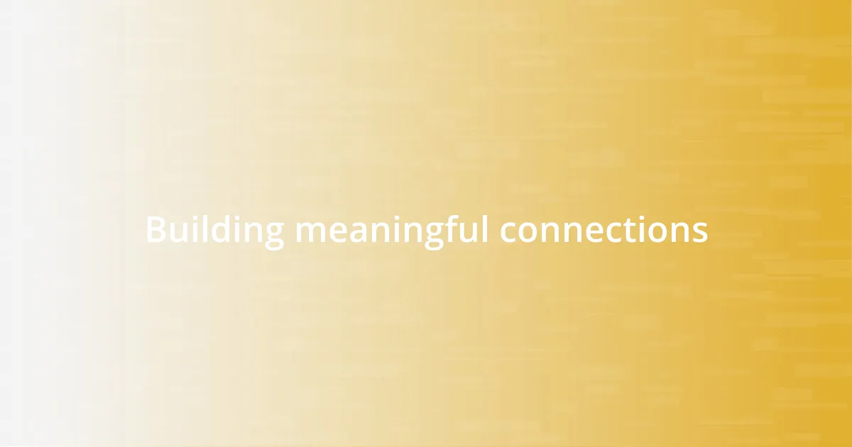 Building meaningful connections