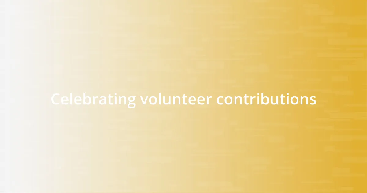 Celebrating volunteer contributions