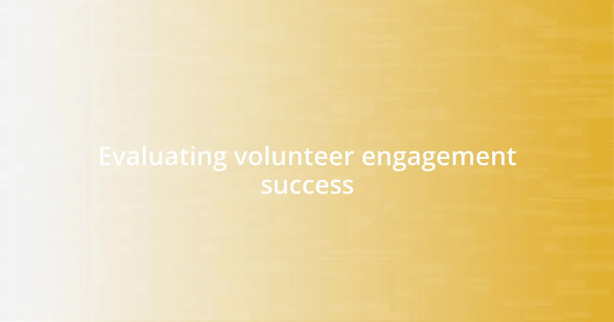 Evaluating volunteer engagement success