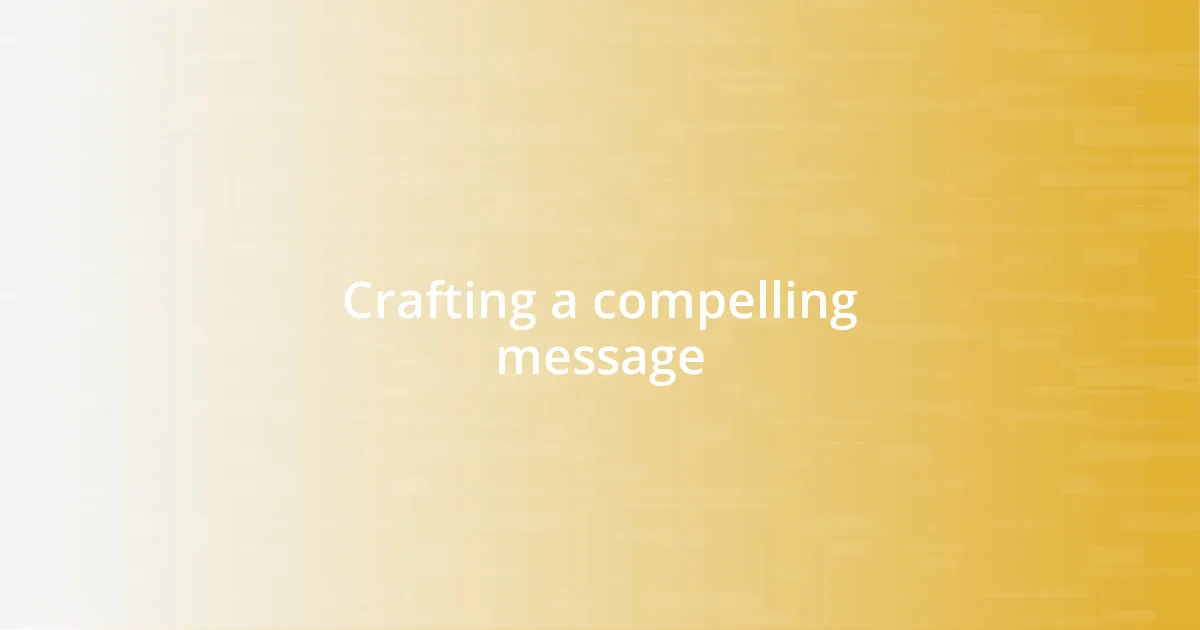 Crafting a compelling message