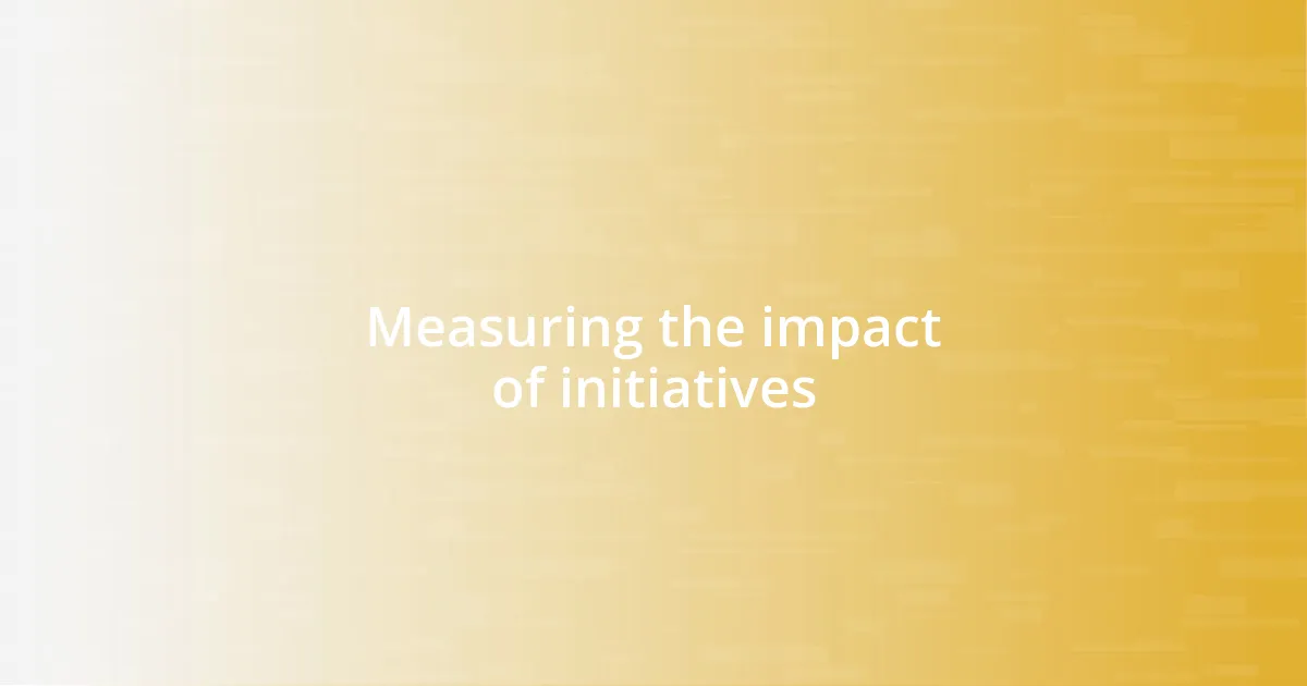 Measuring the impact of initiatives